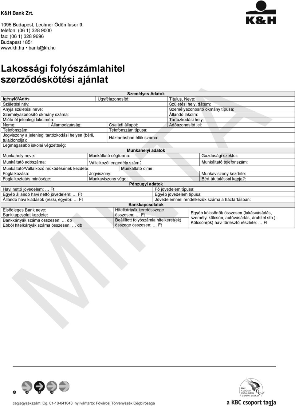 Tartózkodási hely: Neme: Állampolgárság: Családi állapot: Adóazonosító jel: Telefonszám: Telefonszám típusa: Jogviszony a jelenlegi tartózkodási helyen (bérli, tulajdonolja): Háztartásban élők száma: