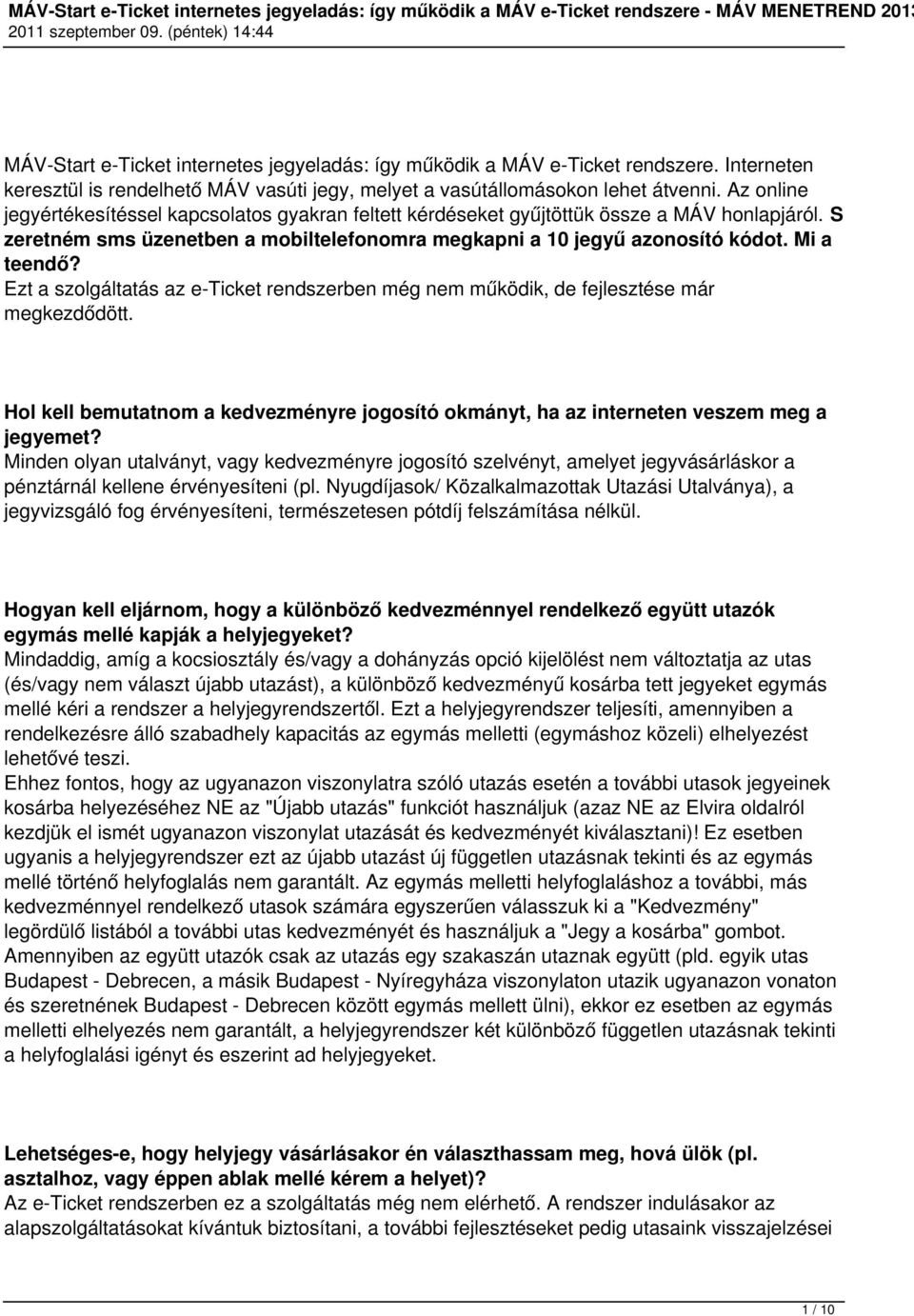 Ezt a szolgáltatás az e-ticket rendszerben még nem működik, de fejlesztése már megkezdődött. Hol kell bemutatnom a kedvezményre jogosító okmányt, ha az interneten veszem meg a jegyemet?