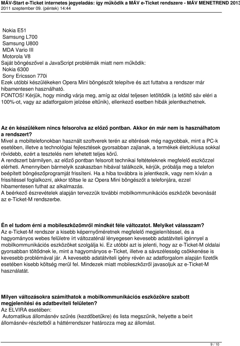 Kérjük, hogy mindig várja meg, amíg az oldal teljesen letöltődik (a letöltő sáv eléri a 100%-ot, vagy az adatforgalom jelzése eltűnik), ellenkező esetben hibák jelentkezhetnek.