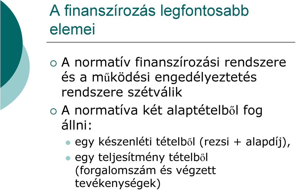 normatíva két alaptételből fog állni: egy készenléti tételből