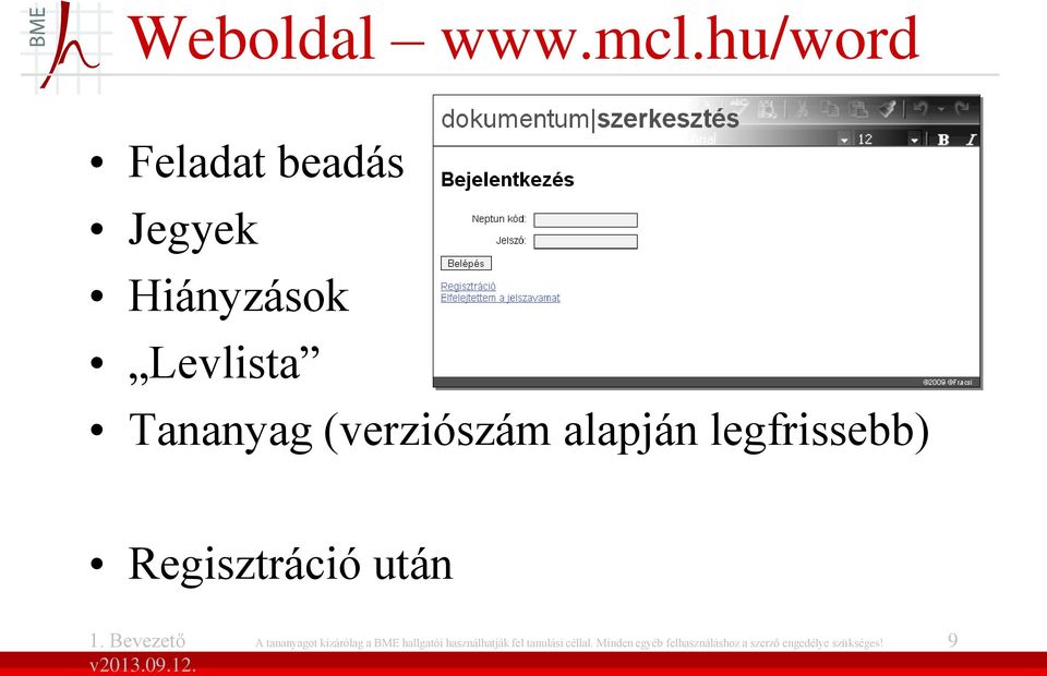 (verziószám alapján legfrissebb) Regisztráció után A tananyagot