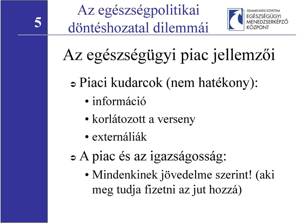 korlátozott a verseny externáliák A piac és az igazságosság: