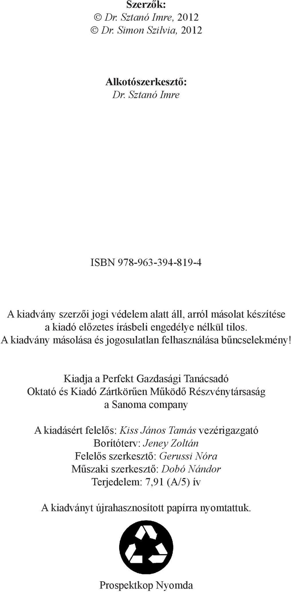 A kiadvány másolása és jogosulatlan felhasználása bűncselekmény!