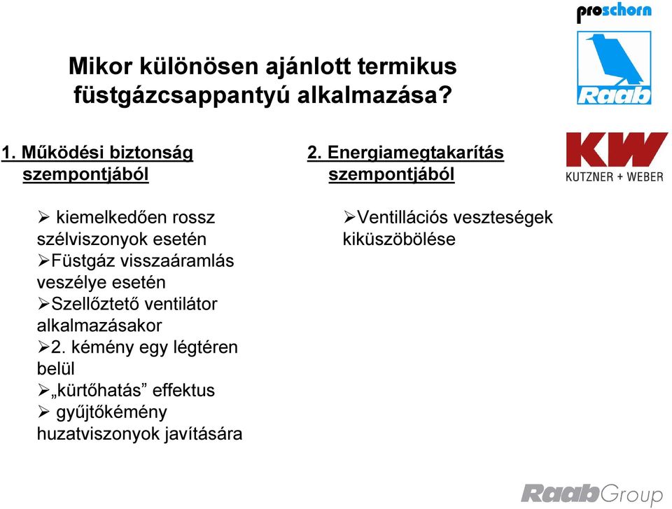 veszélye esetén Szellőztető ventilátor alkalmazásakor 2.