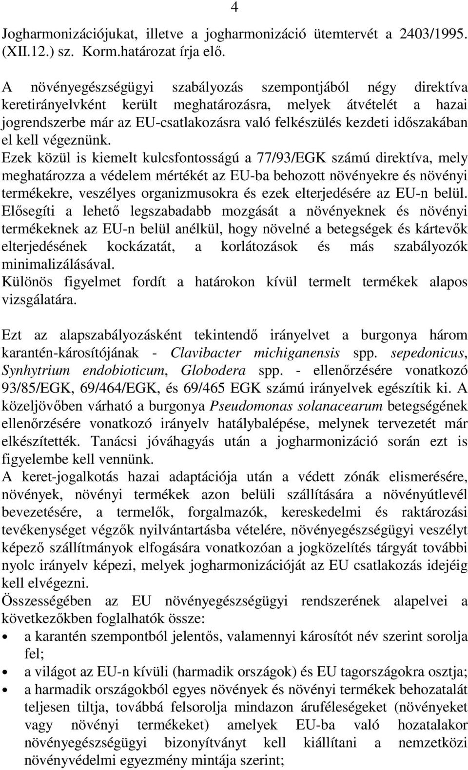 idıszakában el kell végeznünk.