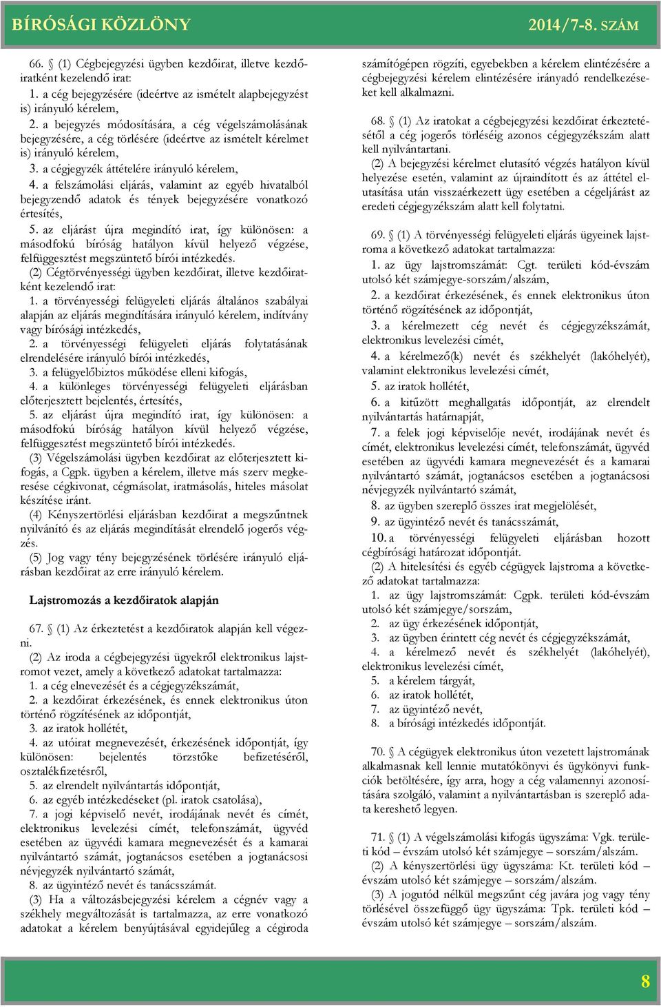 a felszámolási eljárás, valamint az egyéb hivatalból bejegyzendő adatok és tények bejegyzésére vonatkozó értesítés, 5.