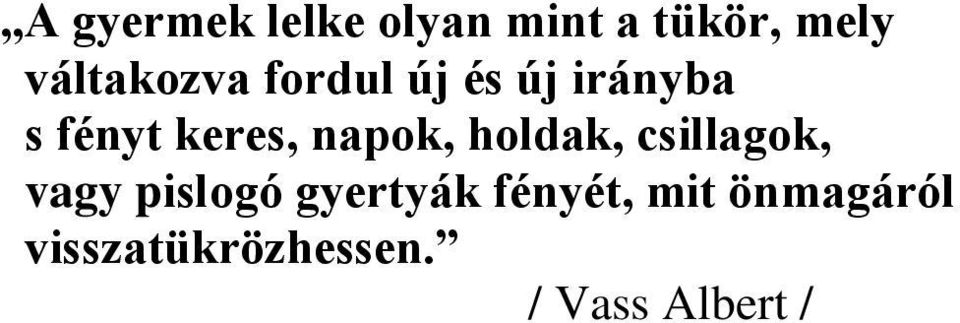 napok, holdak, csillagok, vagy pislogó gyertyák