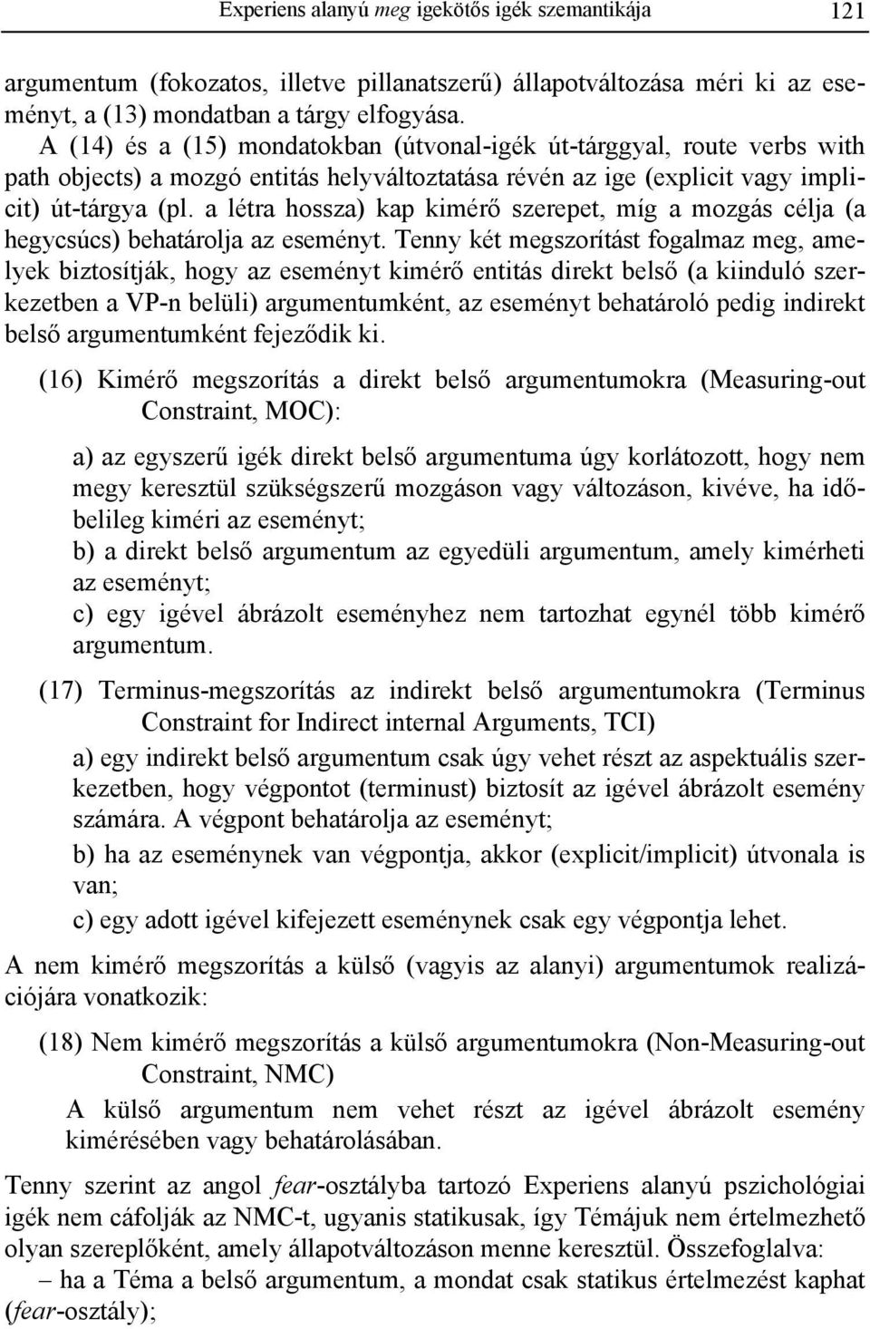 a létra hossza) kap kimérő szerepet, míg a mozgás célja (a hegycsúcs) behatárolja az eseményt.