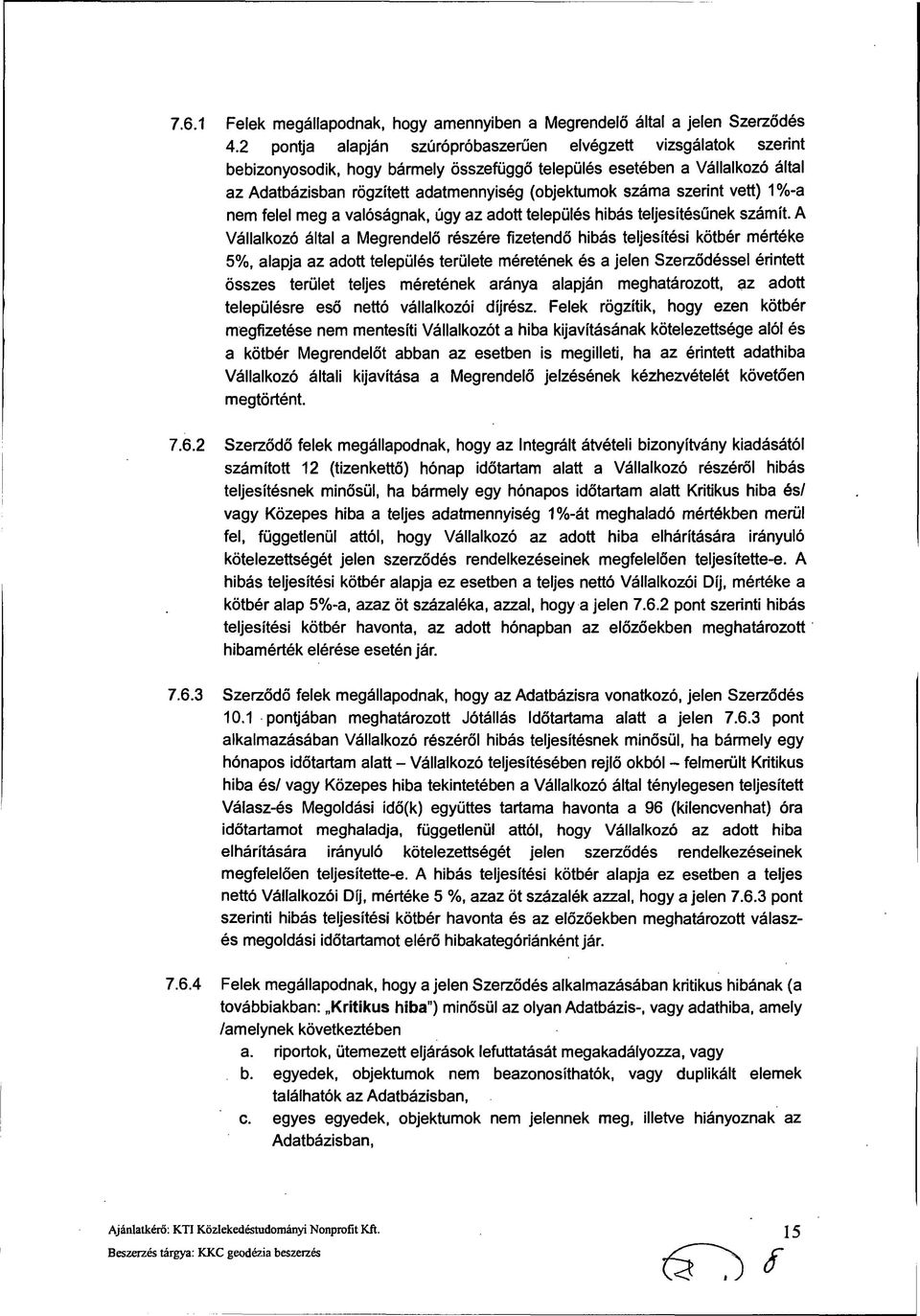 száma szerint vett) 1%-a nem felel meg a valóságnak, úgy az adott település hibás teljesítésűnek számít.