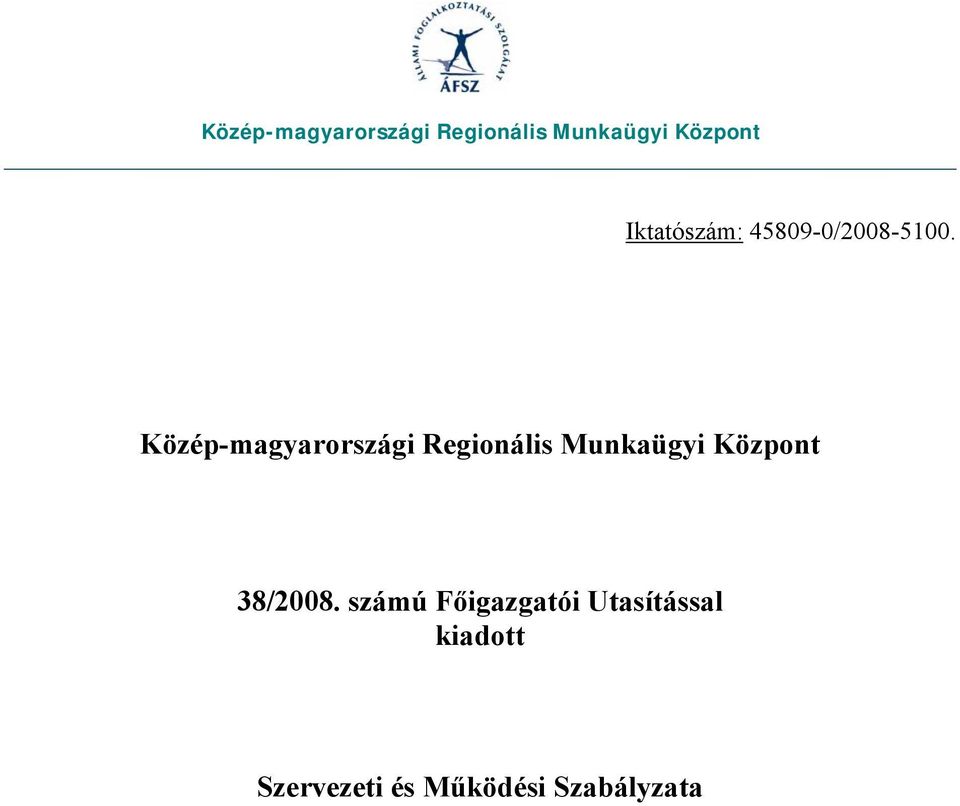 számú Főigazgatói Utasítással kiadott Szervezeti és