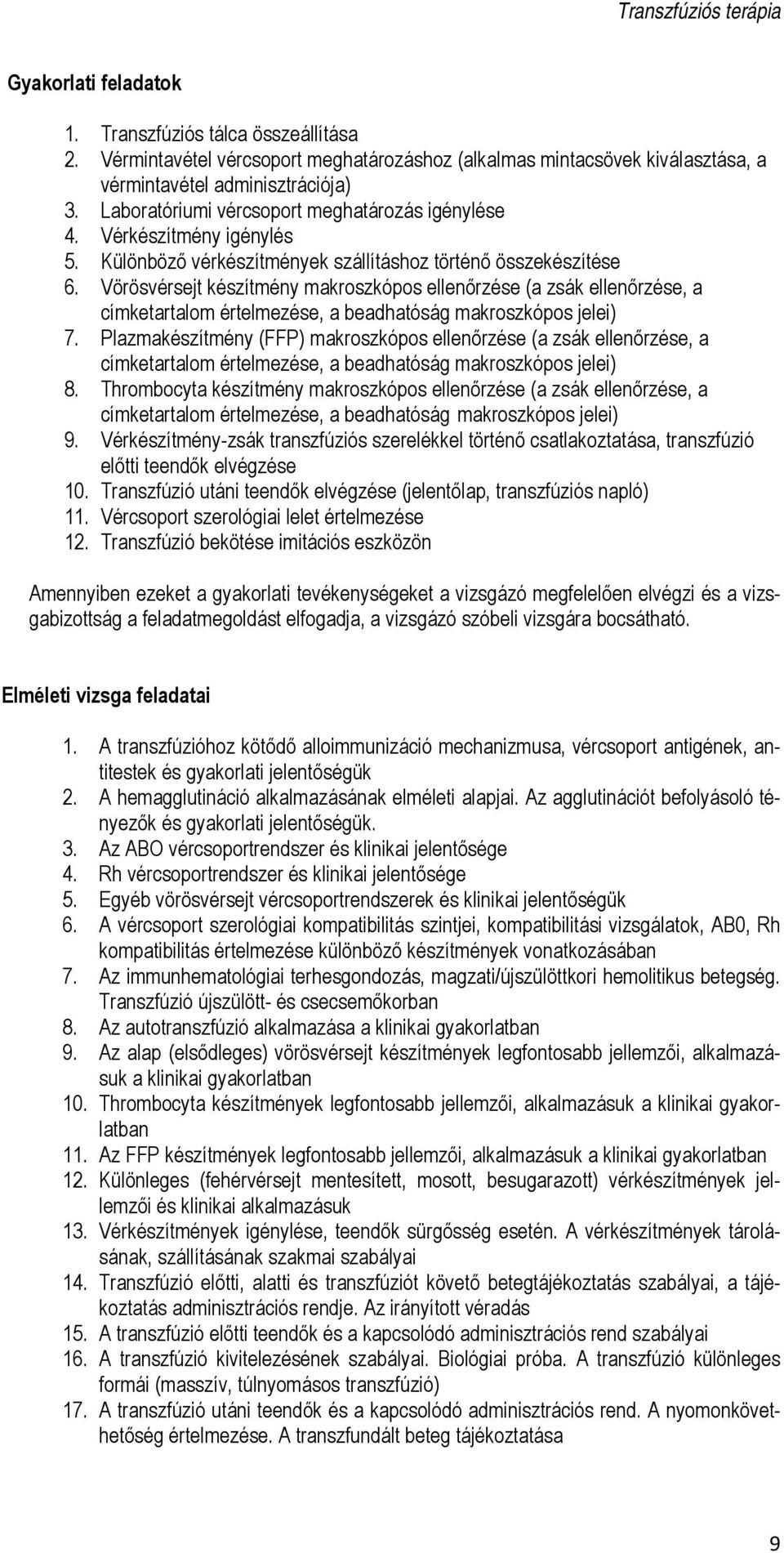Vörösvérsejt készítmény makroszkópos ellenőrzése (a zsák ellenőrzése, a címketartalom értelmezése, a beadhatóság makroszkópos jelei) 7.