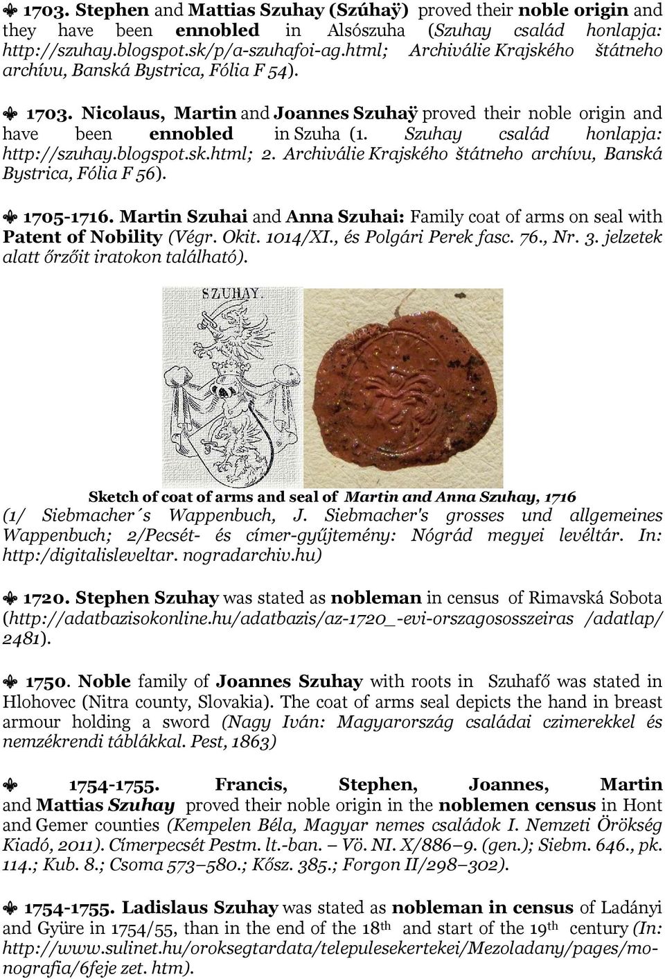 Szuhay család honlapja: http://szuhay.blogspot.sk.html; 2. Archiválie Krajského štátneho archívu, Banská Bystrica, Fólia F 56). 1705-1716.