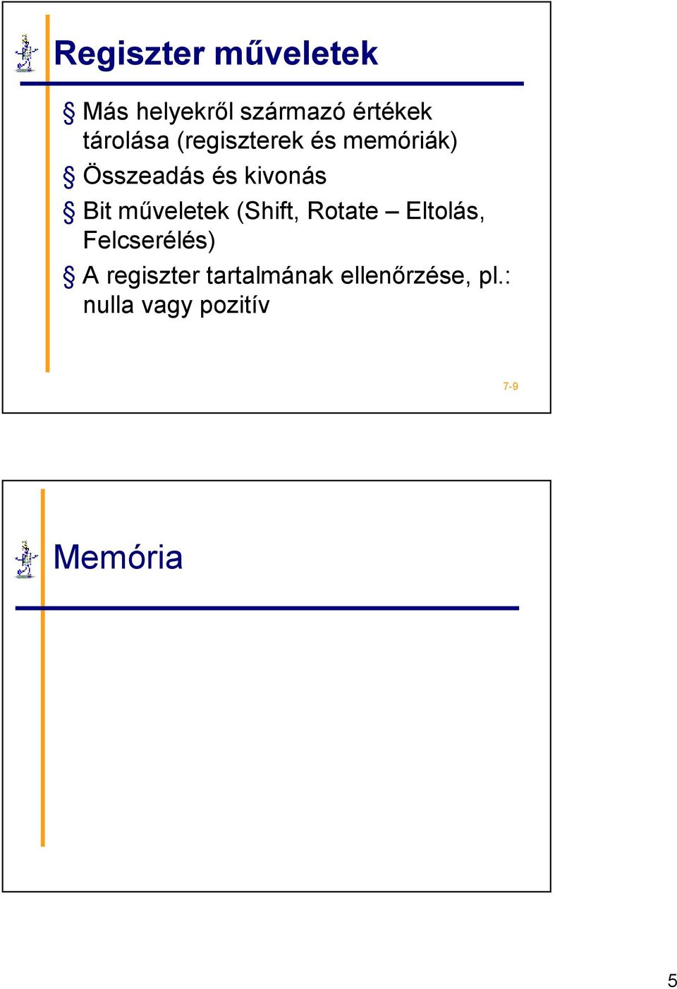 Bit műveletek (Shift, Rotate Eltolás, Felcserélés) A
