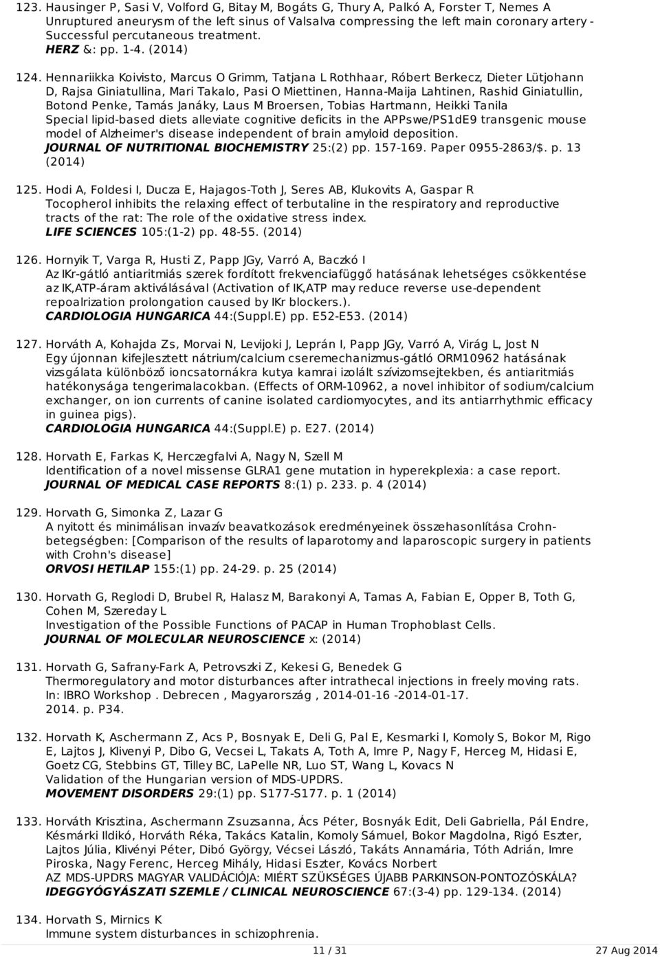 Hennariikka Koivisto, Marcus O Grimm, Tatjana L Rothhaar, Róbert Berkecz, Dieter Lütjohann D, Rajsa Giniatullina, Mari Takalo, Pasi O Miettinen, Hanna-Maija Lahtinen, Rashid Giniatullin, Botond