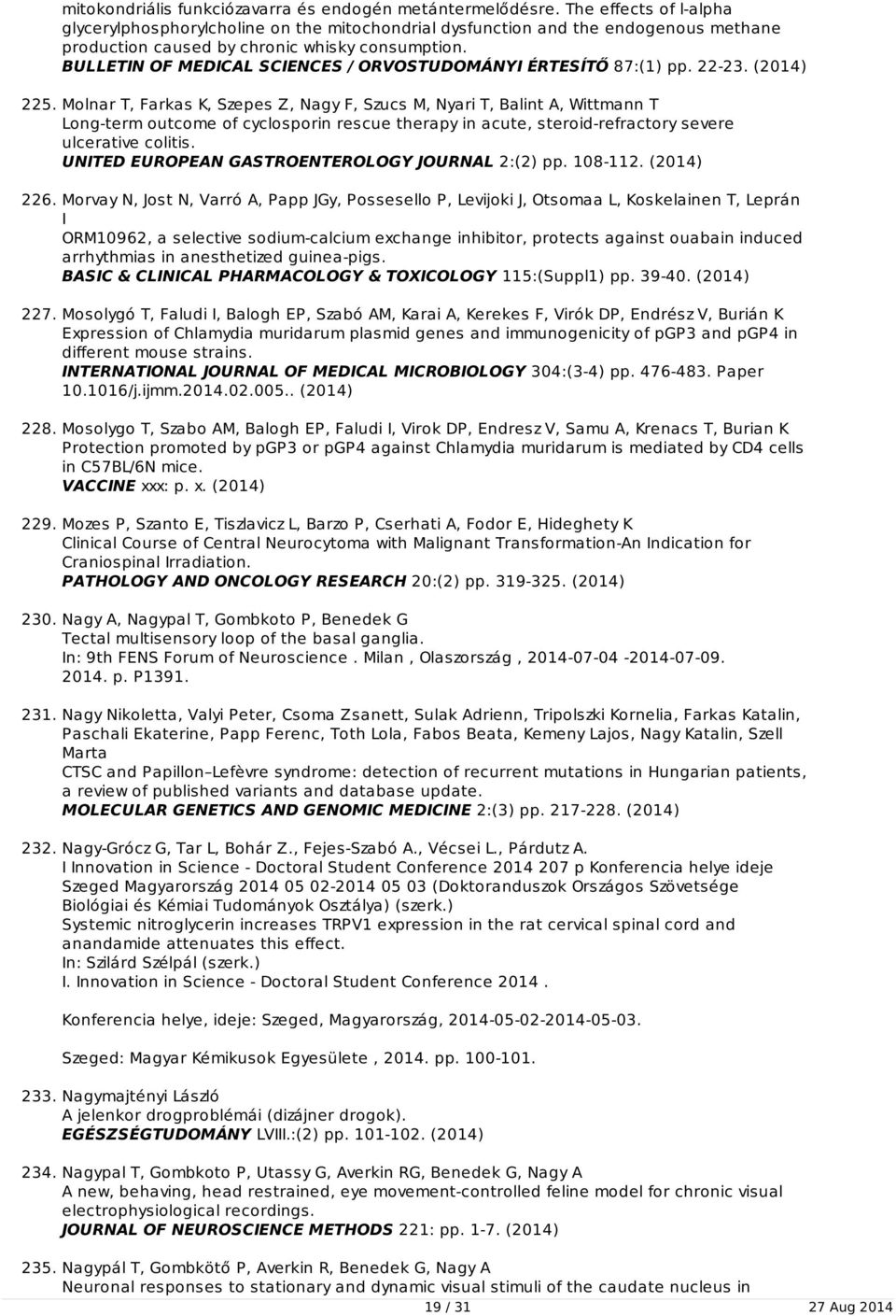 BULLETIN OF MEDICAL SCIENCES / ORVOSTUDOMÁNYI ÉRTESÍTŐ 87:(1) pp. 22-23. (2014) 225.