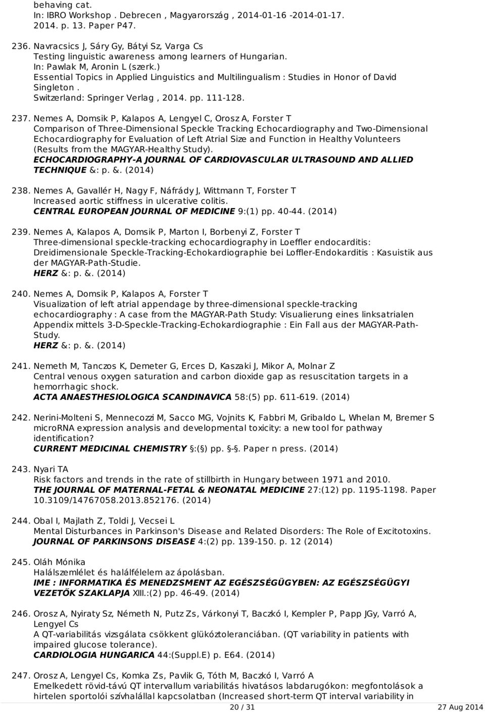 ) Essential Topics in Applied Linguistics and Multilingualism : Studies in Honor of David Singleton. Switzerland: Springer Verlag, 2014. pp. 111-128. 237.
