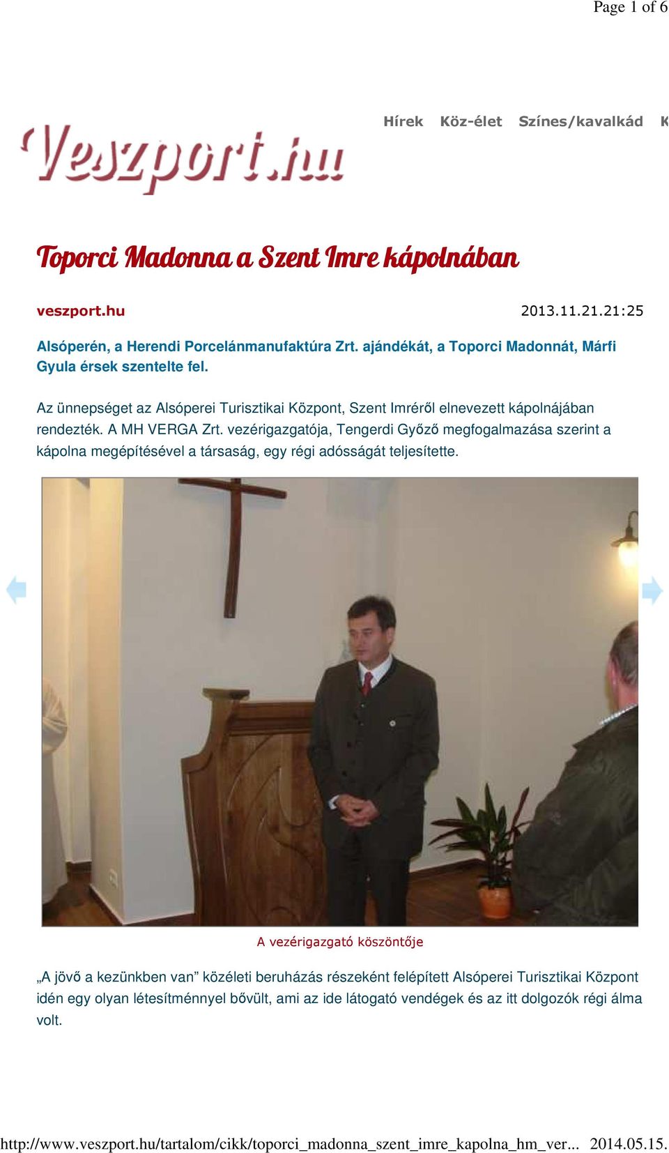 A MH VERGA Zrt. vezérigazgatója, Tengerdi Győző megfogalmazása szerint a kápolna megépítésével a társaság, egy régi adósságát teljesítette.