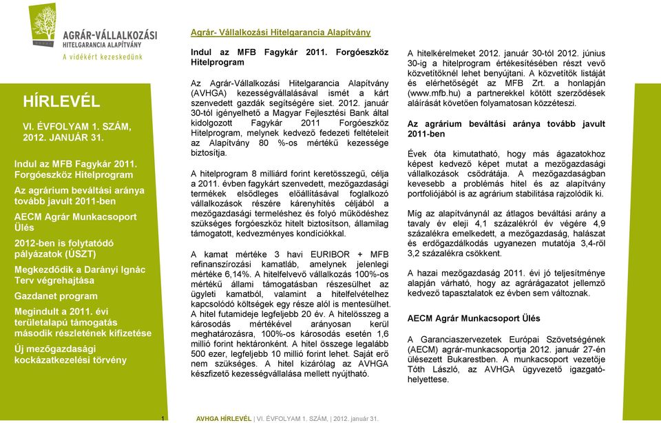 A hitelprogram 8 milliárd forint keretösszegű, célja a 2011.