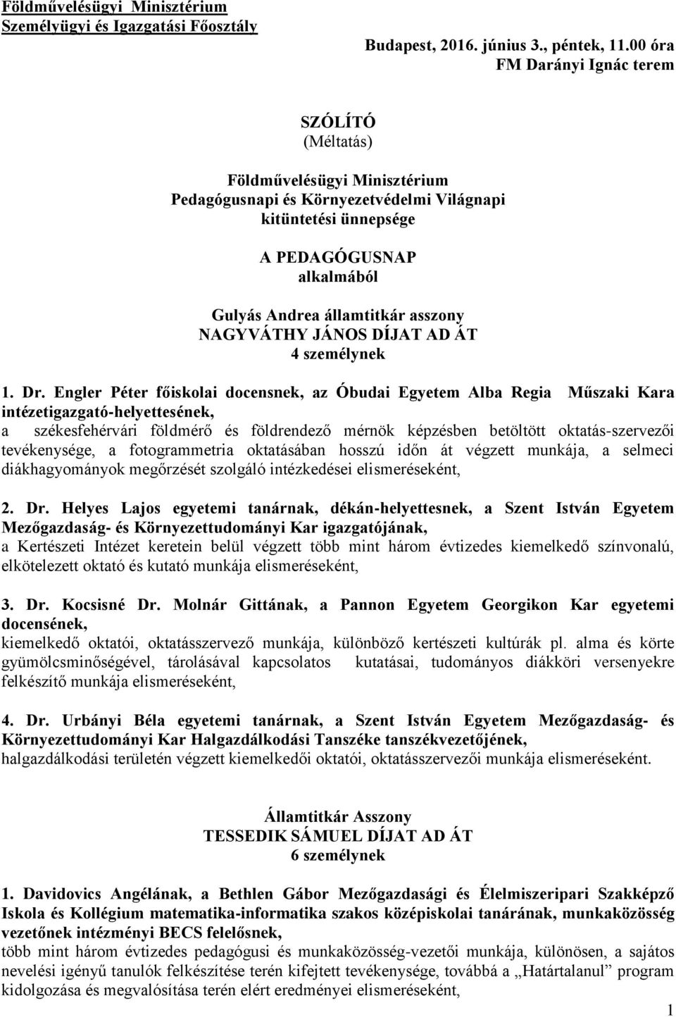 asszony NAGYVÁTHY JÁNOS DÍJAT AD ÁT 4 személynek 1. Dr.