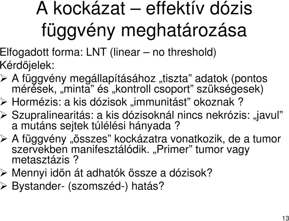 Szupralinearitás: a kis dózisoknál nincs nekrózis: javul a mutáns sejtek túlélési hányada?