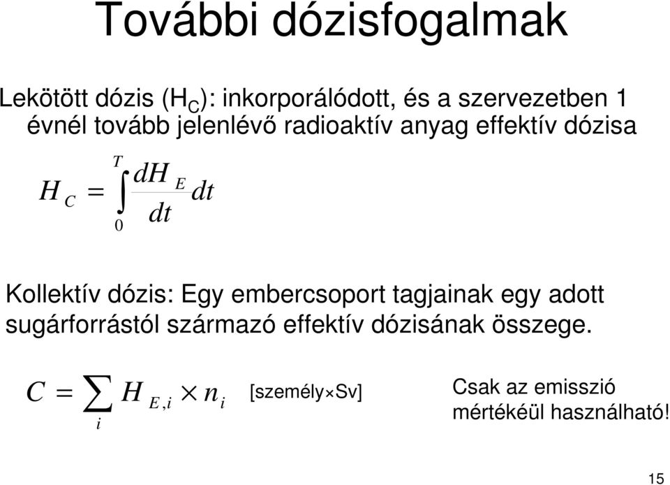 Kollektív dózis: Egy embercsoport tagjainak egy adott sugárforrástól származó