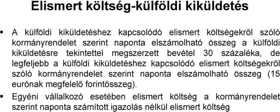 kiküldetéshez kapcsolódó elismert költségekről szóló kormányrendelet szerint naponta elszámolható összeg (15 eurónak megfelelő