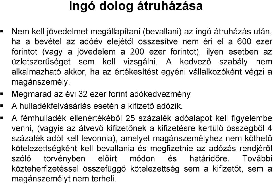 Megmarad az évi 32 ezer forint adókedvezmény A hulladékfelvásárlás esetén a kifizető adózik.