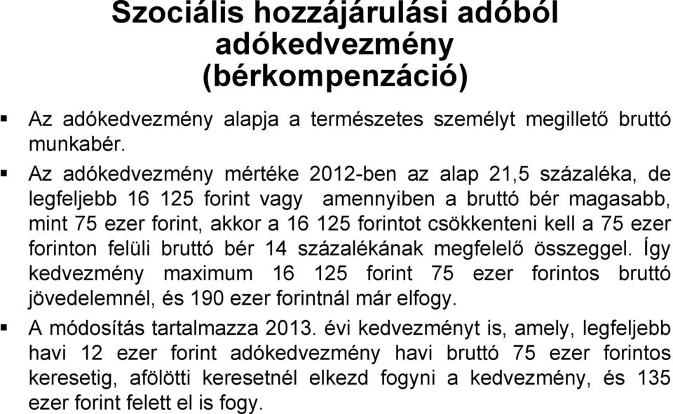 kell a 75 ezer forinton felüli bruttó bér 14 százalékának megfelelő összeggel.