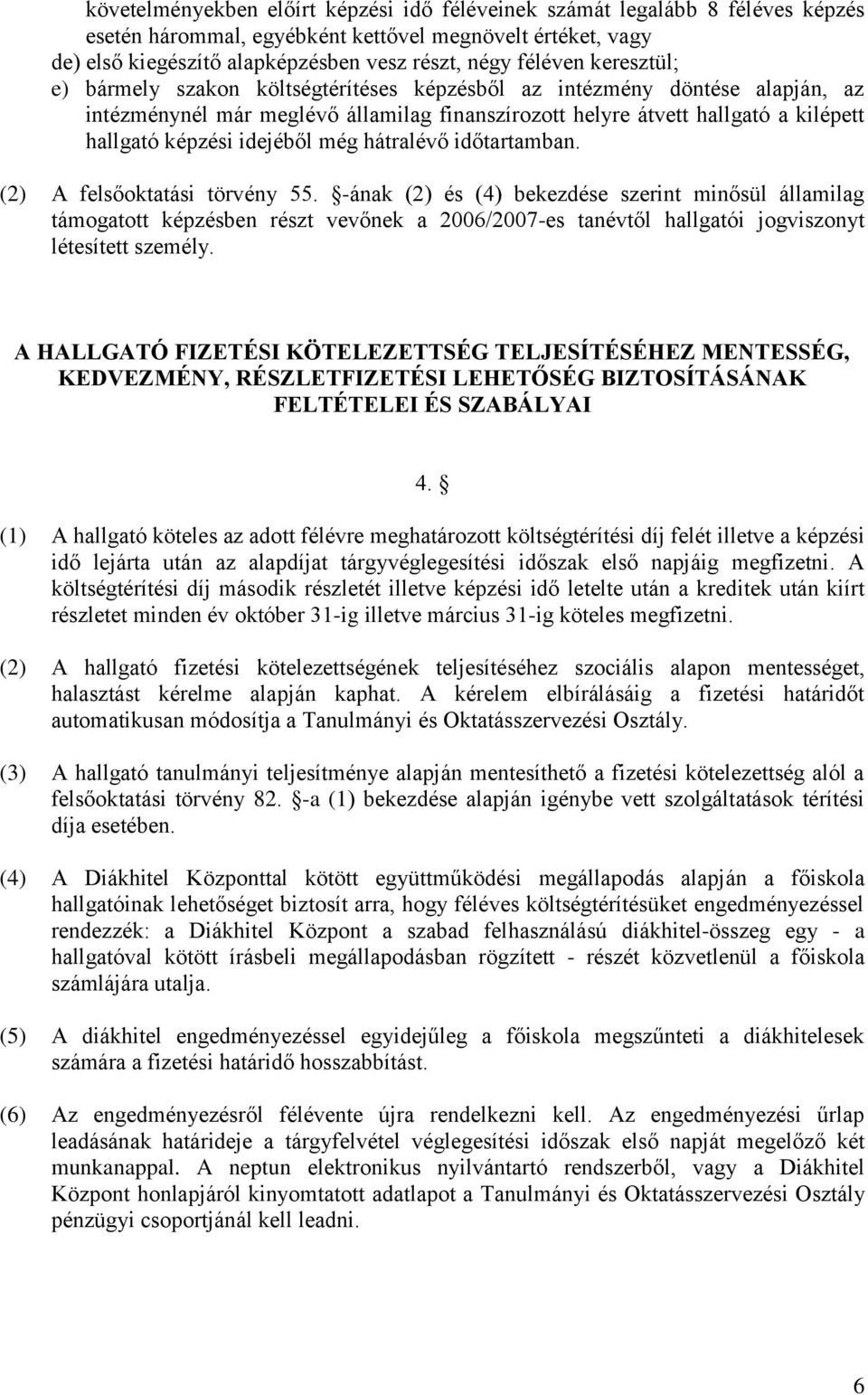 még hátralévő időtartamban. (2) A felsőoktatási törvény 55.