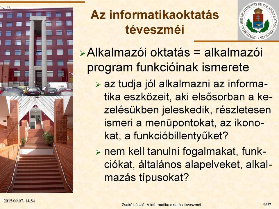 részletesen ismeri a menüpontokat, az ikonokat, a funkcióbillentyűket?