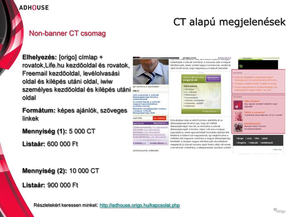 kezdőoldal és kilépés utáni oldal Formátum: képes ajánlók, szöveges linkek Mennyiség (1): 5 000 CT