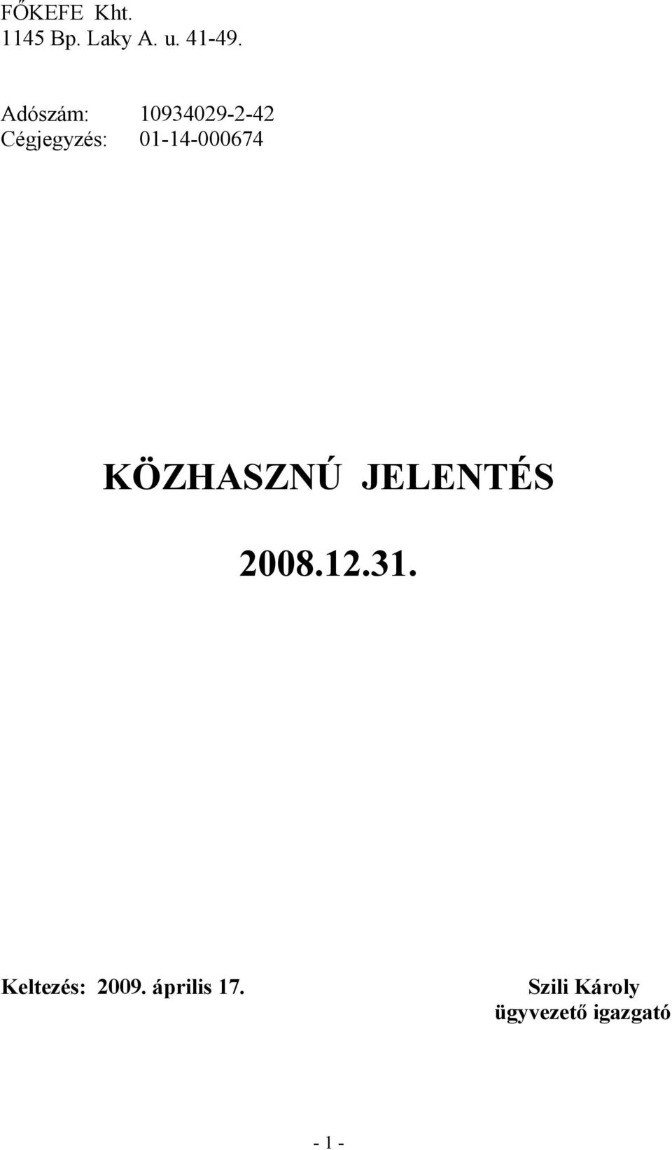 01-14-000674 KÖZHASZNÚ JELENTÉS 2008.12.31.