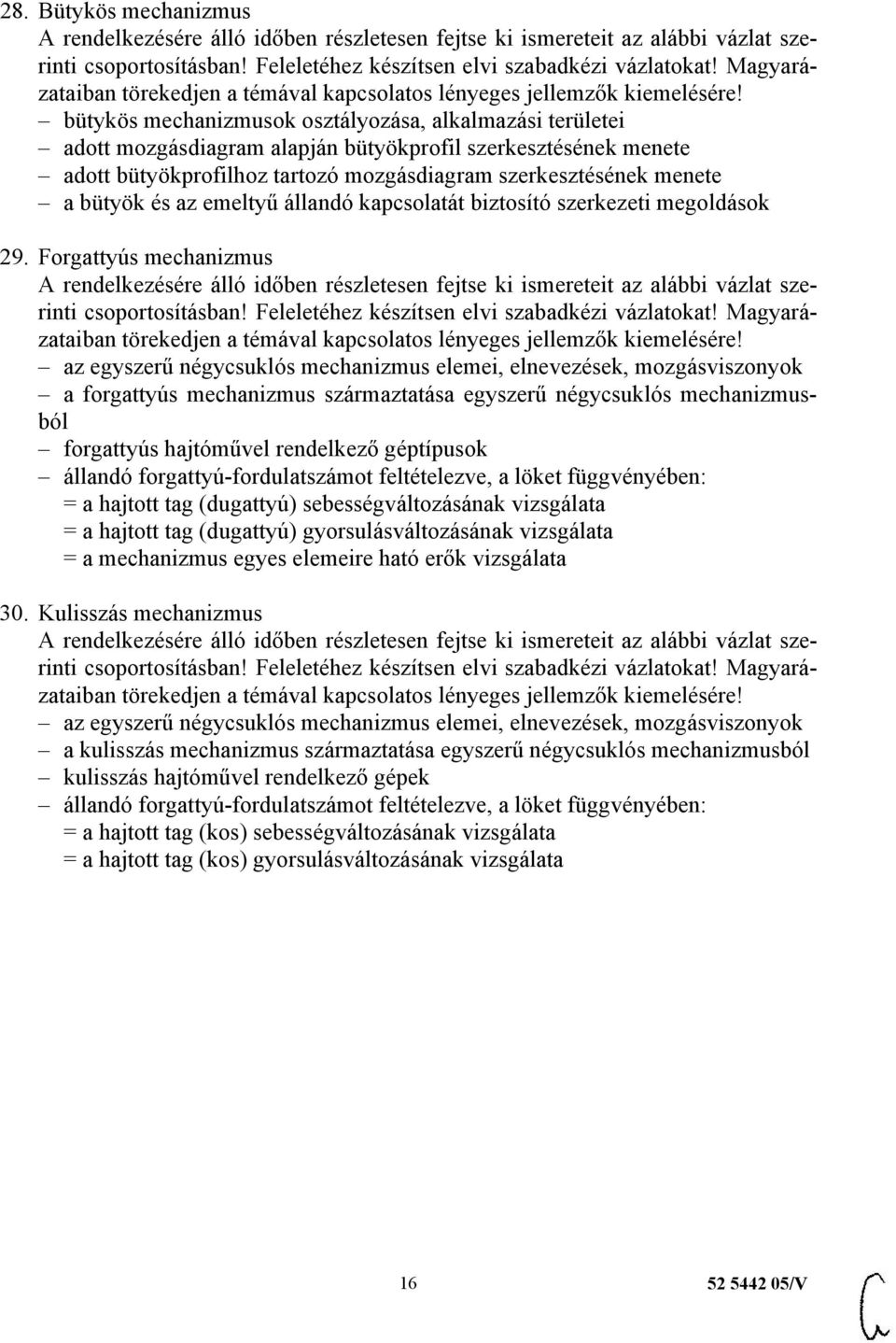 Forgattyús mechanizmus az egyszerű négycsuklós mechanizmus elemei, elnevezések, mozgásviszonyok a forgattyús mechanizmus származtatása egyszerű négycsuklós mechanizmusból forgattyús hajtóművel