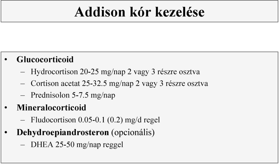5 mg/nap 2 vagy 3 részre osztva Prednisolon 5-7.