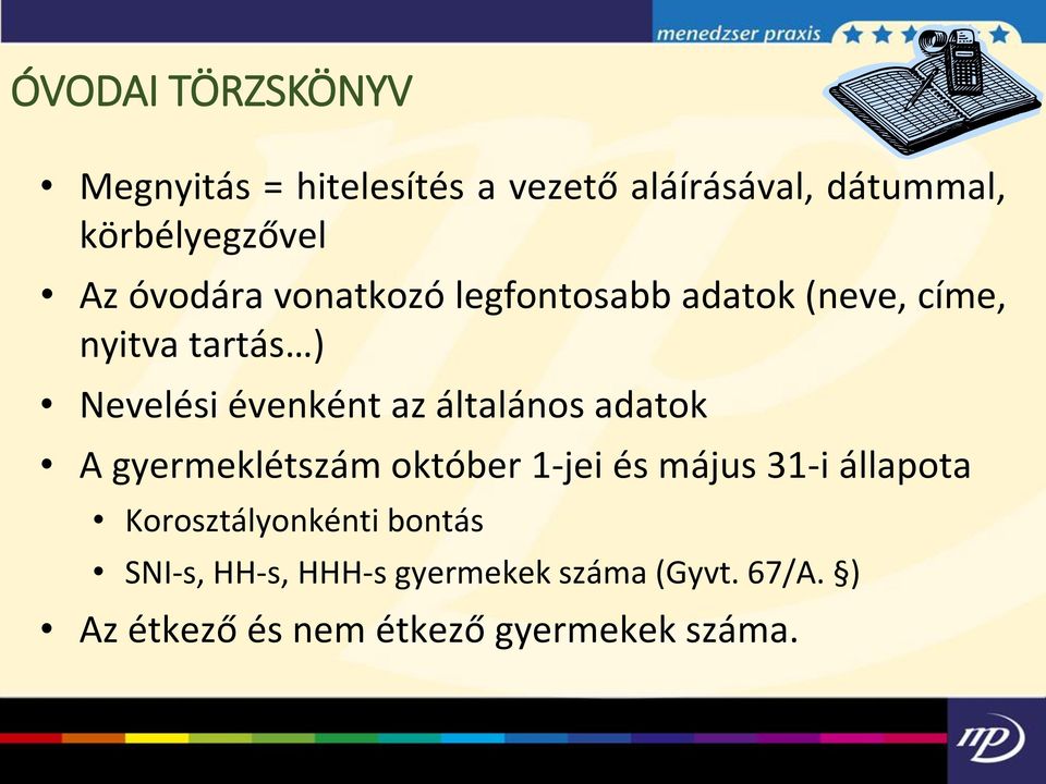 általános adatok A gyermeklétszám október 1-jei és május 31-i állapota Korosztályonkénti