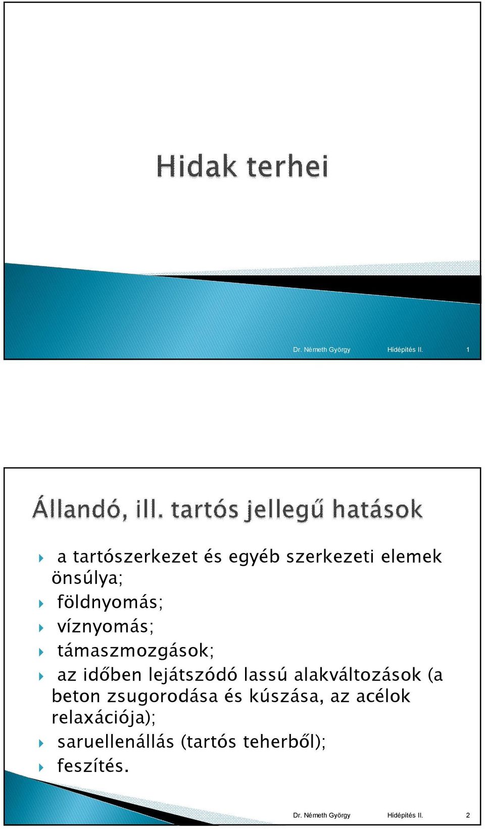 lejátszódó lassú alakváltozások (a beton zsugorodása és