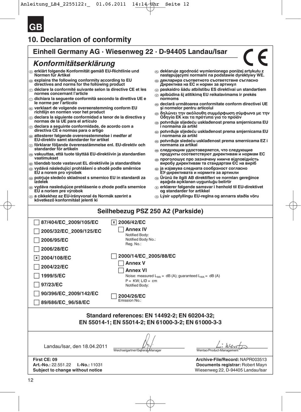 conformity according to EU directives and norms for the following product p déclare la conformité suivante selon la directive CE et les normes concernant l article C dichiara la seguente conformità