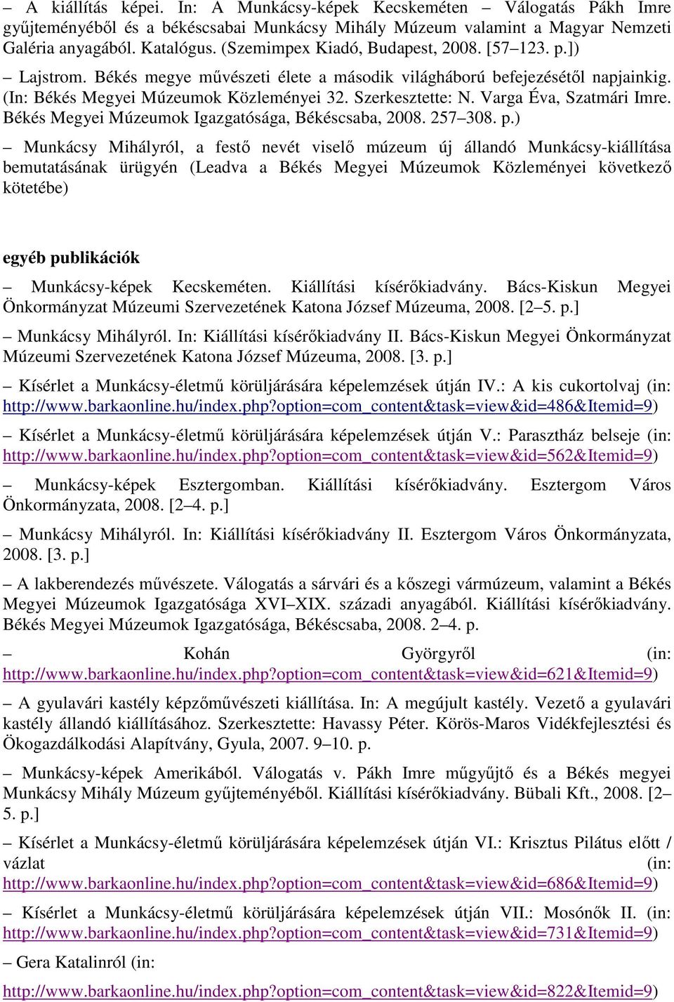 Varga Éva, Szatmári Imre. Békés Megyei Múzeumok Igazgatósága, Békéscsaba, 2008. 257 308. p.