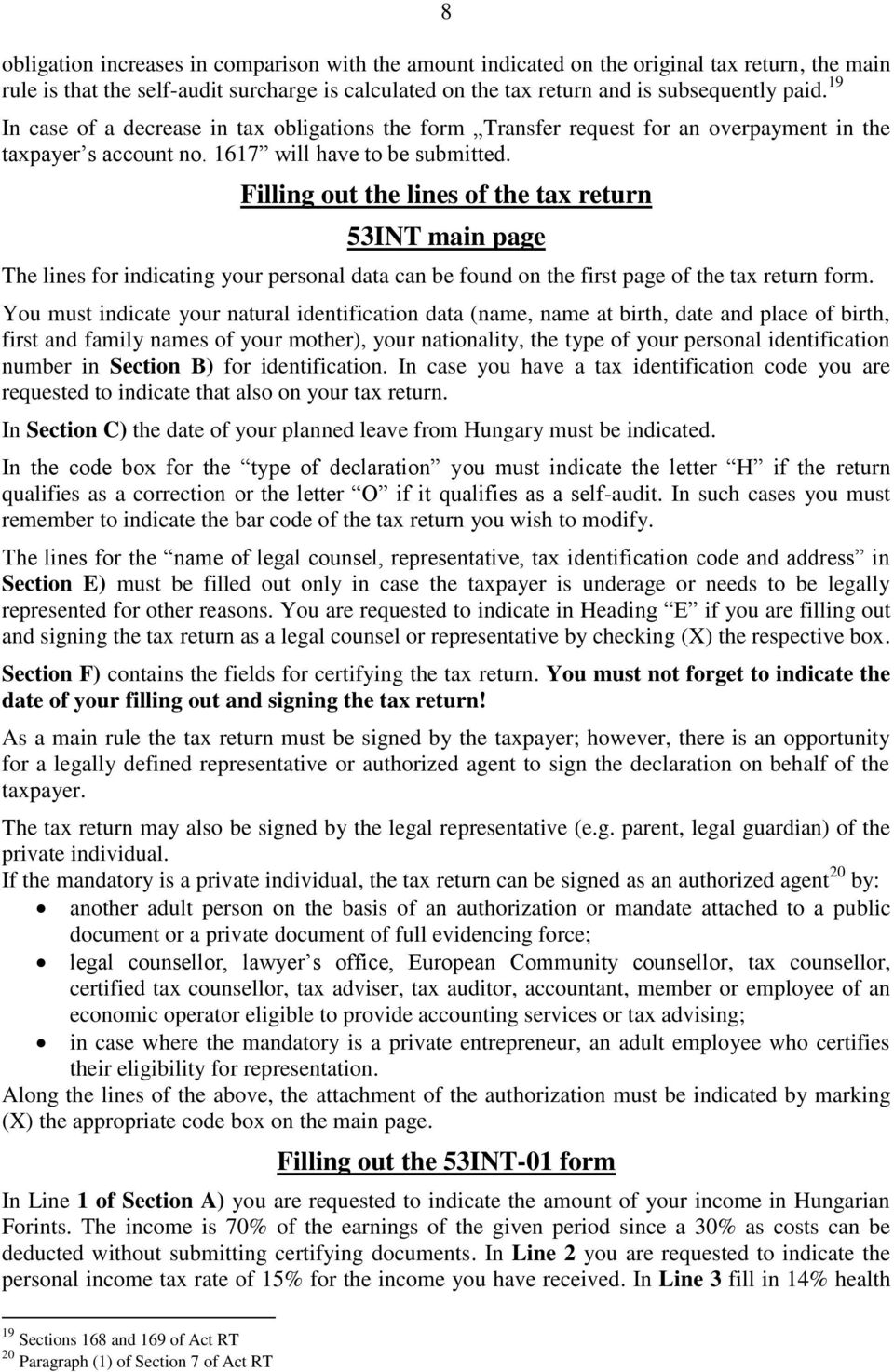Filling out the lines of the tax return 53INT main page The lines for indicating your personal data can be found on the first page of the tax return form.
