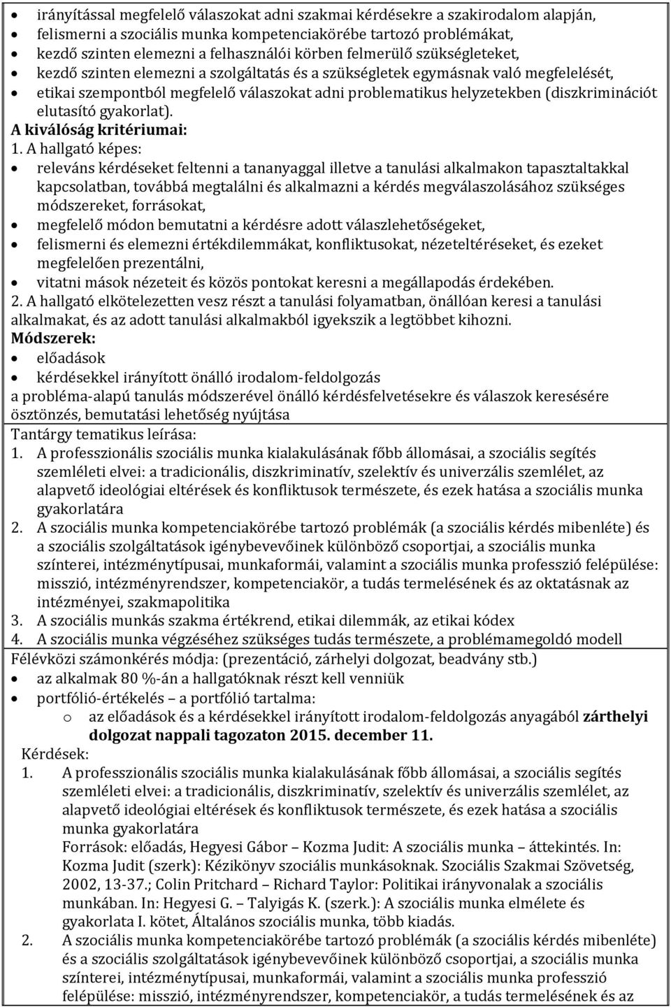 elutasító gyakorlat). A kiválóság kritériumai: 1.