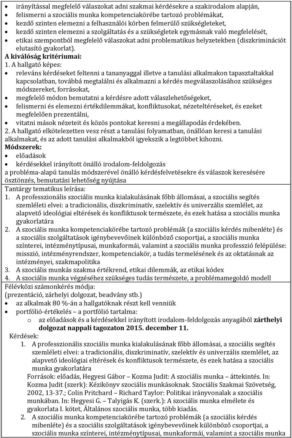 elutasító gyakorlat). A kiválóság kritériumai: 1.