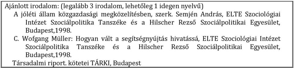 Semjén András, ELTE Szociológiai Intézet Szociálpolitika Tanszéke és a Hilscher Rezső Szociálpolitikai Egyesület,