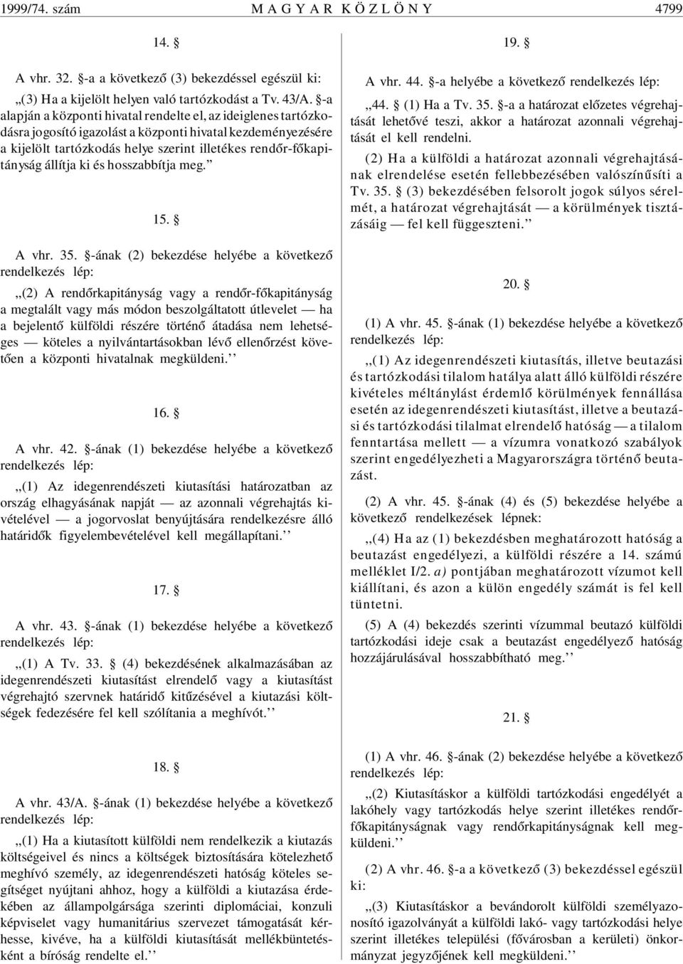 állítja ki és hosszabbítja meg. 15. A vhr. 35.