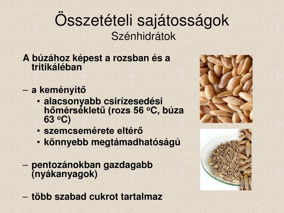 (rozs 56 o C, búza 63 o C) szemcsemérete eltérő könnyebb
