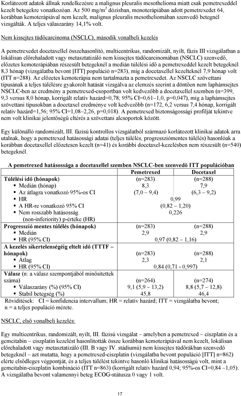 Nem kissejtes tüdőcarcinoma (NSCLC), második vonalbeli kezelés A pemetrexedet docetaxellel összehasonlító, multicentrikus, randomizált, nyílt, fázis III vizsgálatban a lokálisan előrehaladott vagy