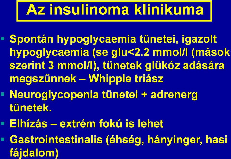 2 mmol/l (mások szerint 3 mmol/l), tünetek glükóz adására megszűnnek