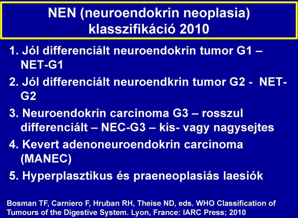 Neuroendokrin carcinoma G3 rosszul differenciált NEC-G3 kis- vagy nagysejtes 4.