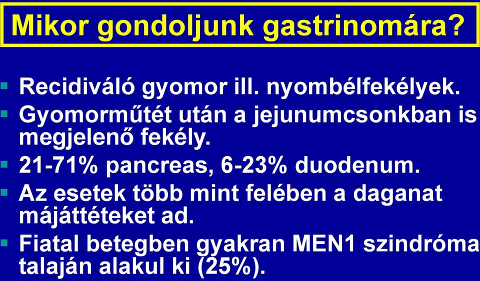 21-71% pancreas, 6-23% duodenum.