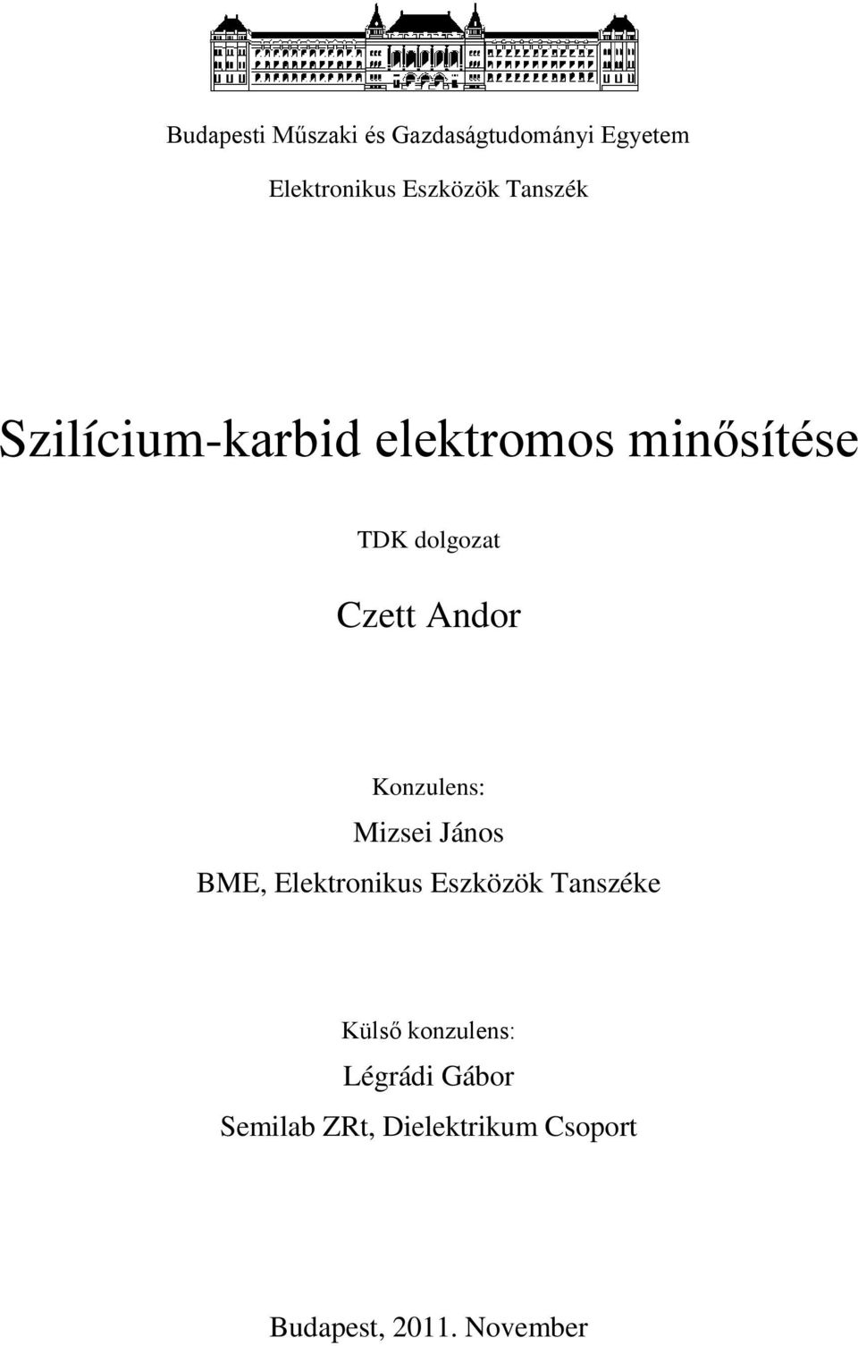 Konzulen: Mizei Jáno BME, Elektroniku Ezközök Tanzéke Külő