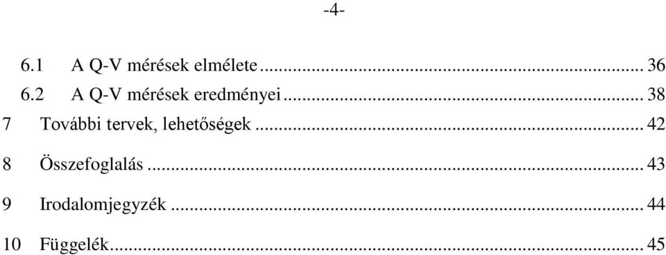 .. 38 7 További tervek, lehetőégek.